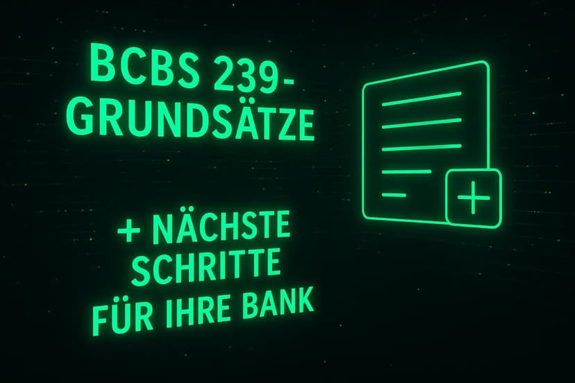 BCBS 239-Grundsätze: Vom regulatorischen Muss zur strategischen Notwendigkeit